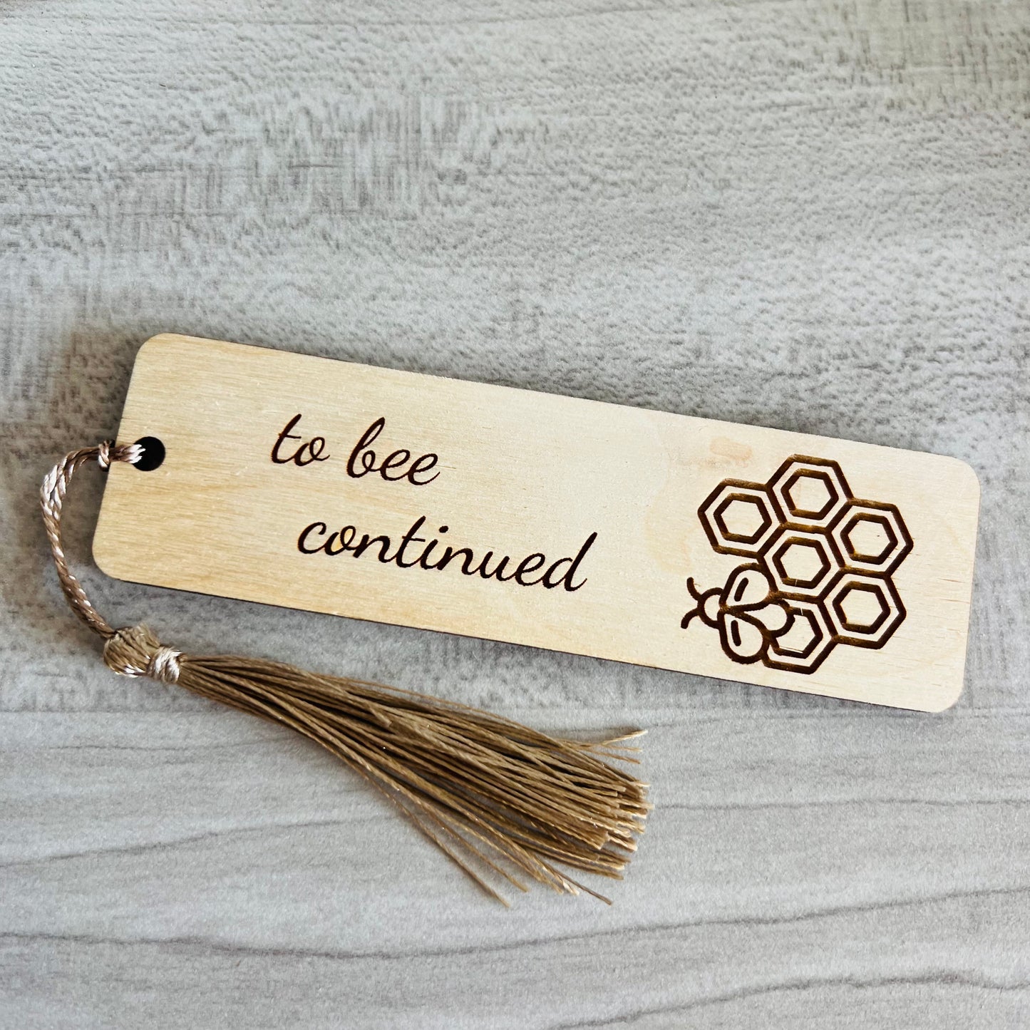 "To Bee Continued" Wooden Bookmark